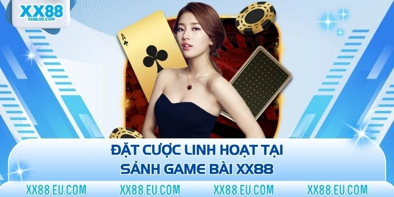 Game Bài XX88 - Thử Sức Cùng Bản Lĩnh Thực Thụ Trên Bàn Cược