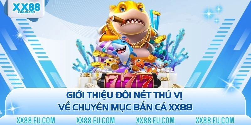 Bắn Cá XX88 - Chinh Phục Thế Giới Đại Dương Đỉnh Cao 2026