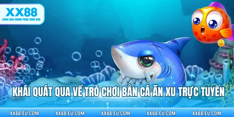 Siêu Phẩm Bắn Cá Ăn Xu - Chơi Vui, Nhận Thưởng Không Giới Hạn