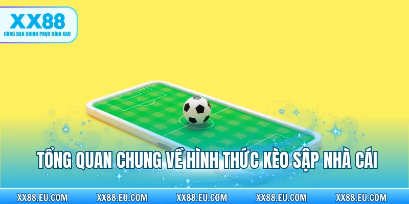 Kèo Sập Nhà Cái - Khái Niệm Và Hình Thức Thường Gặp Nhất
